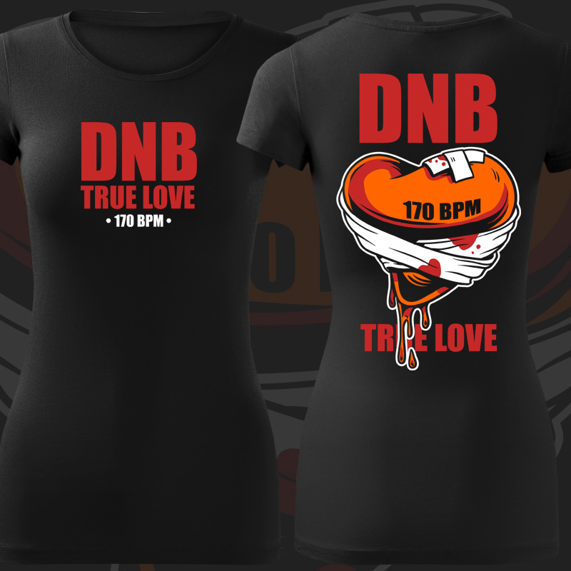 Tričko dnb, drum and bass dámské True love